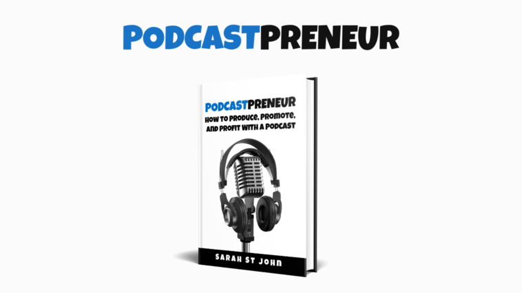 Podcastpreneur hot to produce, promote, and profit with podcast digital download