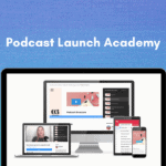 Podcast Launch Academy, Everything you need to know to get your podcast off the ground