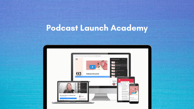 Podcast Launch Academy, Everything you need to know to get your podcast off the ground