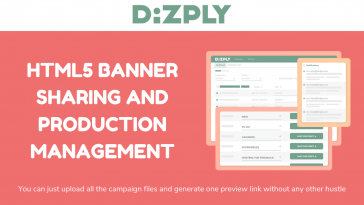 Dizply - Managing the production of html5 banners is complicated. Why don't you make it simpler