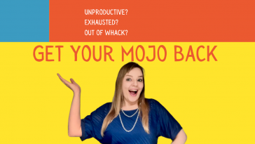 Get Your Mojo Back! - will help you regain your focus, productivity and enthusiasm.
