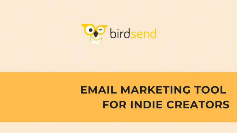 BirdSend - Most email marketing tools are either too expensive or caters to everyone and their dog.