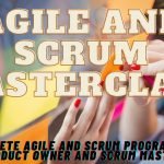 Agile and Scrum Masterclass: Complete Agile and Scrum Program for Product Owner and Scrum Master