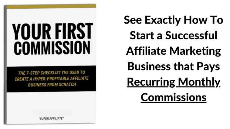 Your First Commission - How To Start An Affiliate Marketing Business [7 Steps]