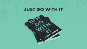 Just Go With It- How to Navigate the Ups and Downs of Entrepreneurship