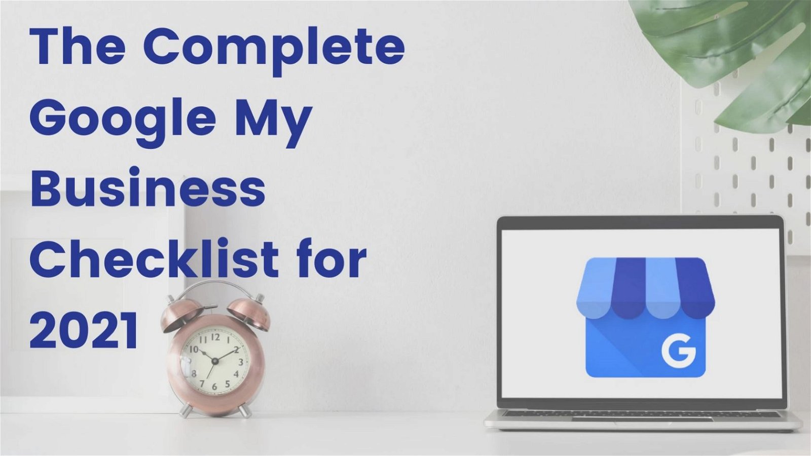 The Complete Google My Business Checklist 2021