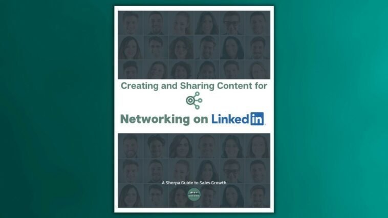 Networking on LinkedIn: Creating and Sharing Content to Grow Your Network
