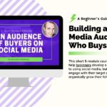 Beginner's Guide to Building a Social Media Audience Who Buys