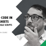 Learn To Code In Google Sheets: An Introduction to Google Scripts