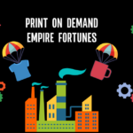 Print on Demand Empire Fortunes