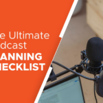 The Ultimate Podcast Planning Checklist