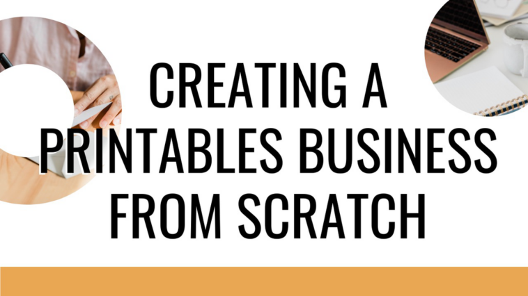 Creating a Printables Business from Scratch