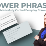 Power Phrases - How To Masterfully Control Everyday Conversations