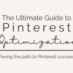 The Ultimate Guide to Pinterest Optimization