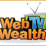 WebTV Wealth: Ultimate Guide to Creating a Video Podcast or Streaming Show