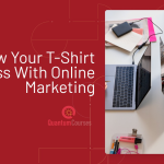 Grow Your T-Shirt Business with Online Marketing
