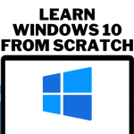 Learn Windows 10 From Scratch