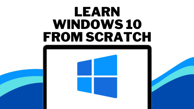Learn Windows 10 From Scratch