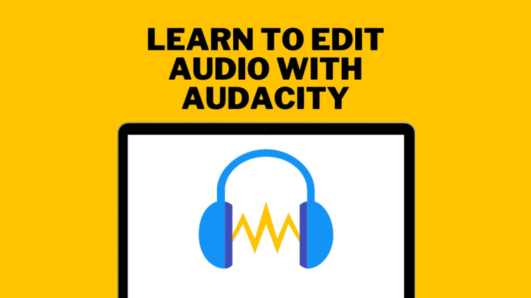 Learn to Edit Audio with Audacity