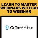 Learn to Master Webinars with GoToWebinar