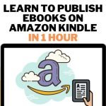Learn to Publish eBooks on Amazon Kindle in 1 Hour