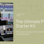 The Ultimate Podcast Starter Kit