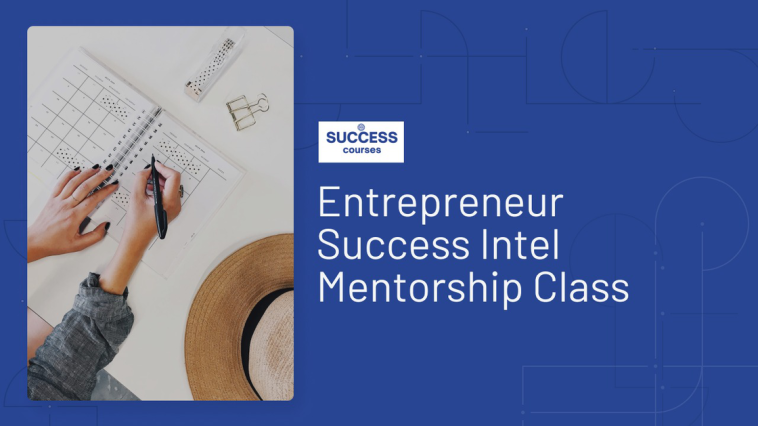 Entrepreneur Success Intel Mentorship Class