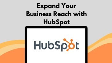 Expand Your Business Reach with HubSpot