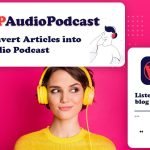 WP Audio Podcast | Convert Your WordPress Blog Post into an Audio Podcast
