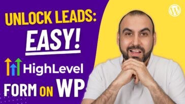 Increase Your Leads 🚀 Easy Integration of GoHighLevel Forms on WordPress
